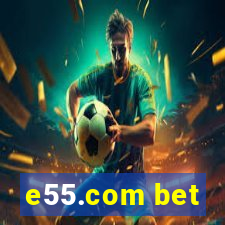 e55.com bet